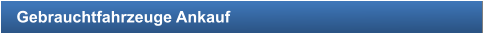 Gebrauchtfahrzeuge Ankauf